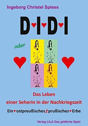 DIDI oder Das Leben einer Seherin in der Nachkriegszeit: Ein ostpreußisches prußisches Erbe DIDI oder Das Leben einer Seherin in der Nachkriegszeit: Ein ostpreußisches prußisches Erbe
