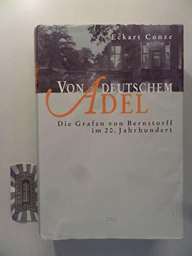 Von deutschem Adel: Die Grafen von Bernstorff im 20. Jahrhundert