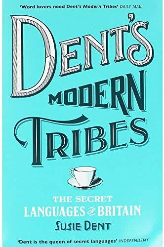 Susie Dent Dents Modern Tribes - The Secret Languages of Modern Britain