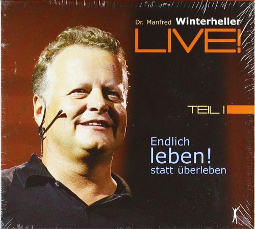 Endlich leben! statt überleben: Dr. Manfred Winterheller LIVE! - Teil 1