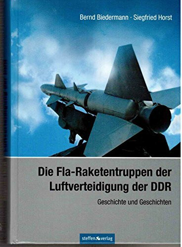 Die Fla-Raketentruppen der Luftverteidigung der DDR: Geschichte und Geschichten