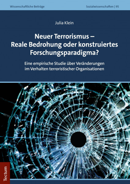 Neuer Terrorismus - Reale Bedrohung oder konstruiertes Forschungsparadigma?