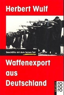Waffenexport aus Deutschland: Geschäfte mit dem fernen Tod (rororo aktuell)