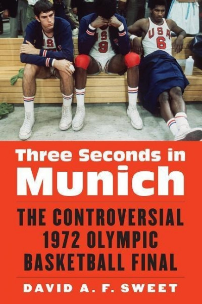 Three Seconds in Munich: The Controversial 1972 Olympic Basketball Final