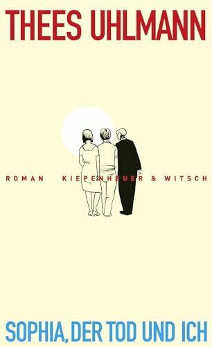 Sophia, der Tod und ich: Roman