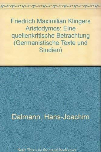 Friedrich Maximilian Klingers "Aristodymos" (Germanistische Texte und Studien)