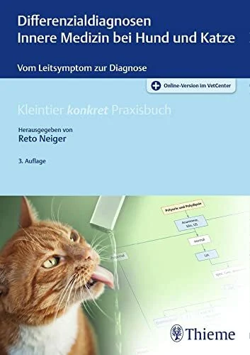 Differenzialdiagnosen Innere Medizin bei Hund und Katze: Vom Leitsymptom zur Diagnose (Kleintier konkret)