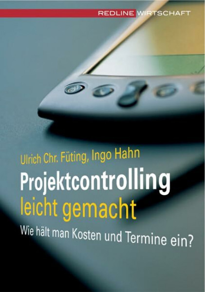 Projektcontrolling leicht gemacht: Wie hält man Kosten und Termine ein?