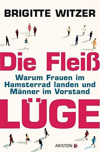 Die Fleißlüge: Warum Frauen im Hamsterrad landen und Männer im Vorstand