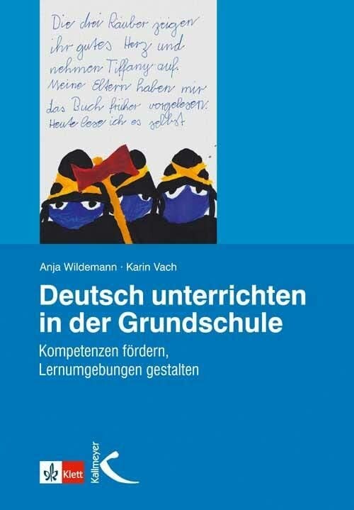 Deutsch unterrichten in der Grundschule: Kompetenzen fördern, Lernumgebungen gestalten Deutsch unterrichten in der Grundschule: Kompetenzen fördern, Lernumgebungen gestalten