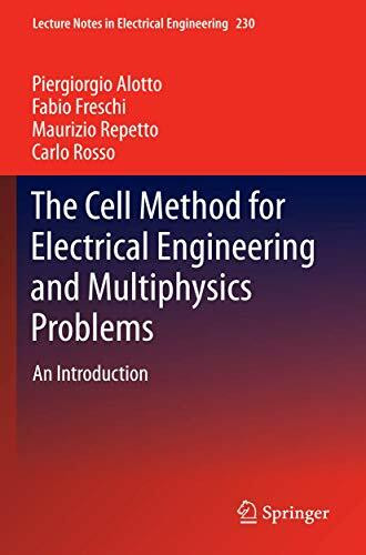 The Cell Method for Electrical Engineering and Multiphysics Problems: An Introduction (Lecture Notes in Electrical Engineering, 230, Band 230)