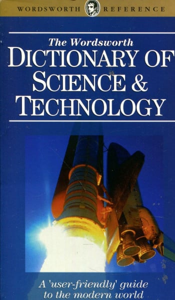 The Wordsworth Dictionary of Science & Technology (Wordsworth Reference)