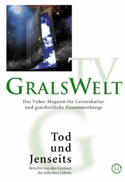 GralsWelt TV "Tod und Jenseits": Berichte von den Grenzen des irdischen Lebens. DVD-Ausgabe