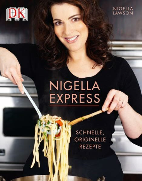 Nigella Express: Schnelle, originelle Rezepte
