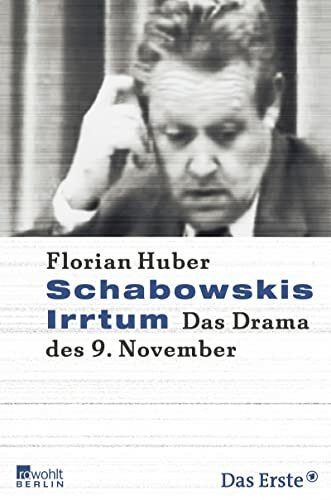Schabowskis Irrtum: Das Drama des 9. November