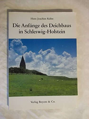 Die Anfänge des Deichbaus in Schleswig-Holstein (Kleine Schleswig-Holstein-Bücher)
