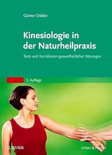 Kinesiologie für die Naturheilpraxis: Tests und Korrekturen gesundheitlicher Störungen