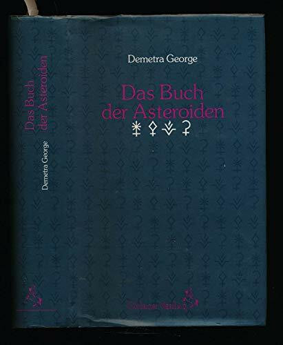 Das Buch der Asteroiden: Mythologie, Psychologie, Astrologie und neue Weiblichkeit (Standardwerke der Astrologie)
