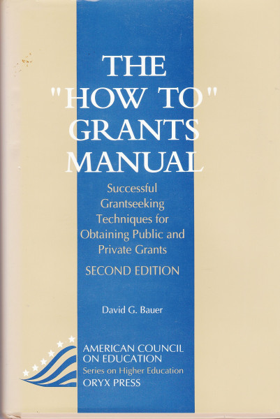 The "How To" Grants Manual: Successful Grantseeking Techniques for Obtaining Public and Private Grants (AMERICAN COUNCIL ON EDUCATION/ORYX PRESS SERIES ON HIGHER EDUCATION)