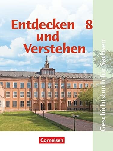 Entdecken und verstehen - Geschichtsbuch - Sachsen - Ausgabe ab 2004 - 8. Schuljahr: Vom Ersten Weltkrieg bis zum Ende des Zweiten Weltkrieges - ... Sachsen - Ausgabe ab 2004, 8. Schuljahr)