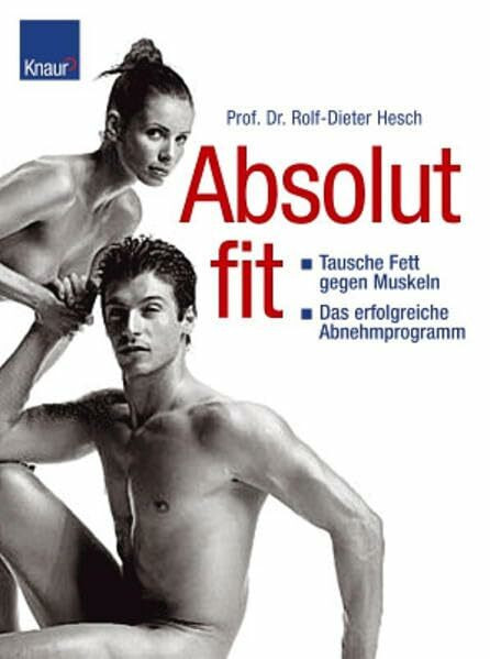 Absolut Fit: Tausche Fett gegen Muskel Das erfolgreiche Abnehmprogramm