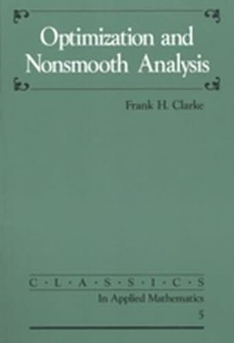 Optimization and Nonsmooth Analysis (Classics in Applied Mathematics, 5, Band 5)