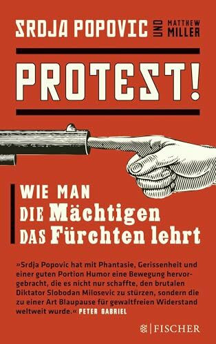Protest!: Wie man die Mächtigen das Fürchten lehrt