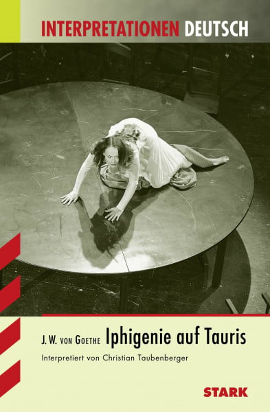 STARK Interpretationen Deutsch - Goethe: Iphigenie auf Tauris