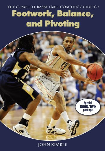 The Complete Basketball Coaches Guide to Footwork, Balance, and Pivoting