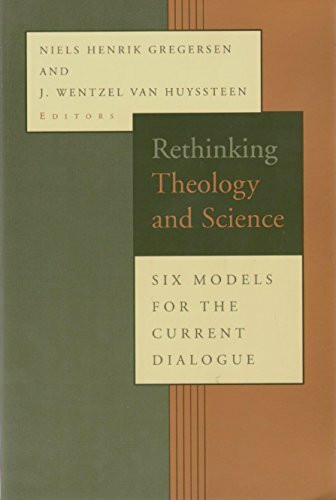 Rethinking Theology and Science: Six Models for the Current Dialogue