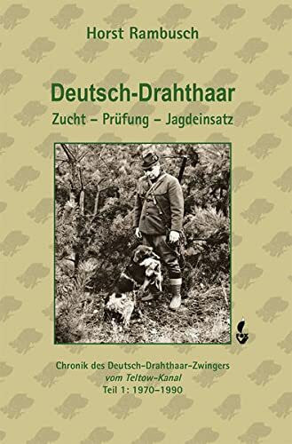 Deutsch-Drahthaar Zucht - Prüfung - Jagdeinsatz: Chronik des Deutsch-Drahthaar-Zwingers vom Teltow-Kanal