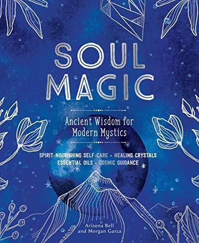 Soul Magic: Ancient Wisdom for Modern Mystics Soul Magic: Ancient Wisdom for Modern Mystics