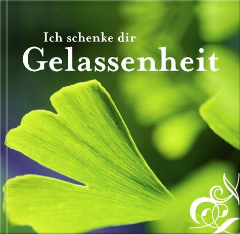 Ich schenke dir Gelassenheit