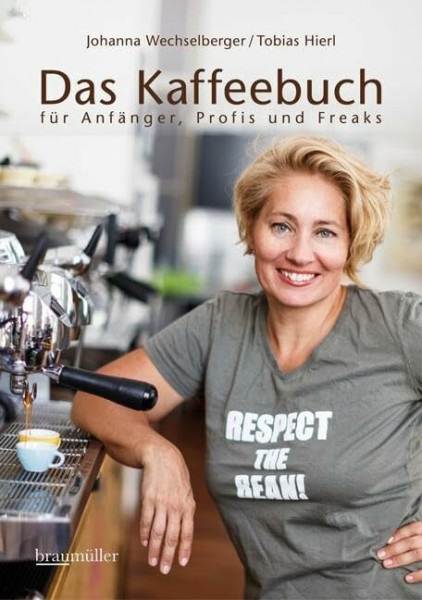 Das Kaffeebuch: für Anfänger, Profis und Freaks