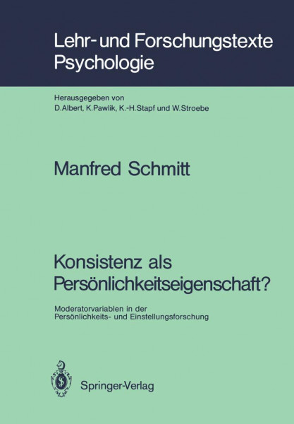 Konsistenz als Persönlichkeitseigenschaft?: Moderatorvariablen in der Persönlichkeits- und Einstellungsforschung (Lehr- und Forschungstexte Psychologie, Band 36)