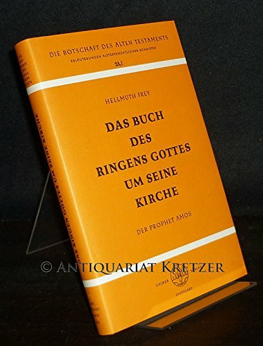 Das Buch des Ringens Gottes um seine Kirche. Der Prophet Amos, Bd 23/1