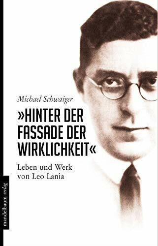 Hinter der Fassade der Wirklichkeit: Leben und Werk von Leo Lania