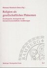 Religion als gesellschaftliches Phänomen: Soziologische, theologische und literaturwissenschaftliche Annäherungen