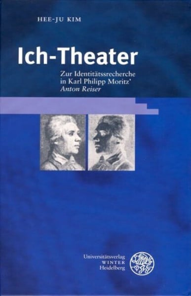 Ich-Theater. Zur Identitätsrecherche in Karl Philipp Moritz' "Anton Reiser"