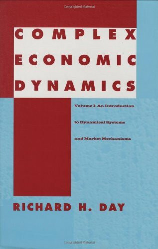 Complex Economic Dynamics: An Introduction to Dynamical Systems and Market Mechanisms (Studies in Dynamical Economic Science)