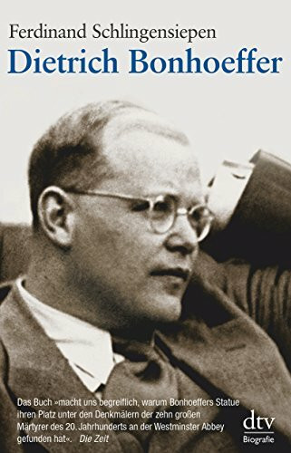 Dietrich Bonhoeffer: 1906 - 1945 – Eine Biographie