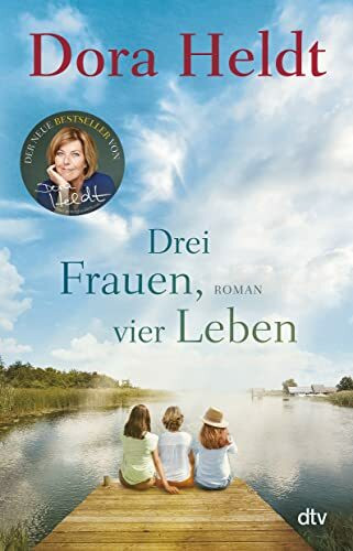 Drei Frauen, vier Leben: Roman (Die Haus am See-Reihe, Band 2)