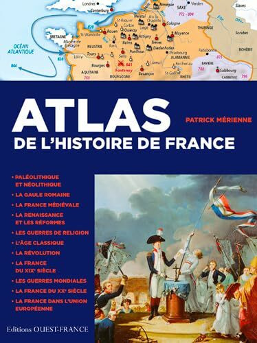Atlas de l'histoire de France: De la Gaule à la France du XXIe siècle