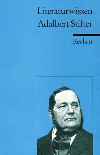 Adalbert Stifter: (Literaturwissen für Schule und Studium) (Reclams Universal-Bibliothek)