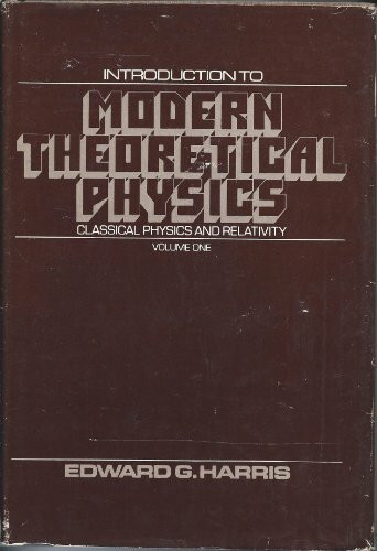 Classical Physics and Relativity (v. 1) (Introduction to Modern Theoretical Physics)
