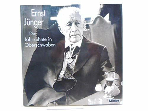 Ernst Jünger. Die Jahrzehnte in Oberschwaben