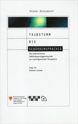 Taubstumm bis gebärdensprachig: Die österreichische Gebärdensprachgemeinschaft aus soziolinguistischer Perspektive