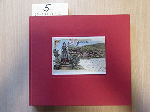 Grüsse aus dem Baselbiet (Unsere Gemeinde in alten Ansichtskarten und Fotos) (vom Künstler signierte Ausgabe)