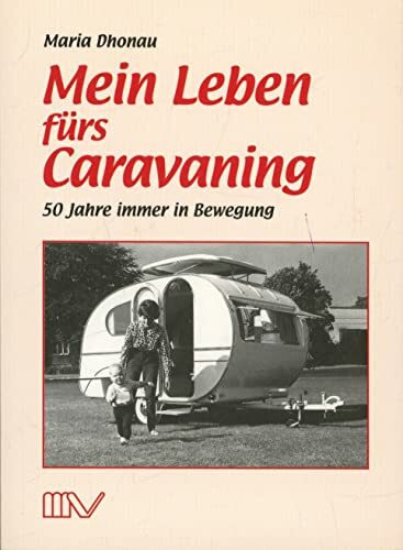 Mein Leben fürs Caravaning: 50 Jahre immer in Bewegung