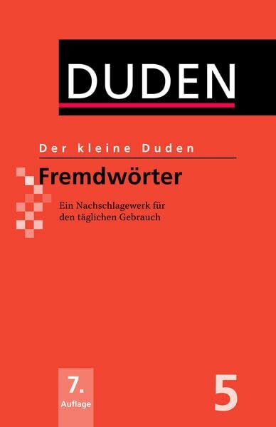 Der kleine Duden - Fremdwörter: Das Wörterbuch für jeden Tag